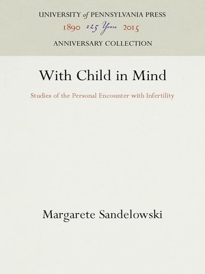 cover image of With Child in Mind: Studies of the Personal Encounter with Infertility